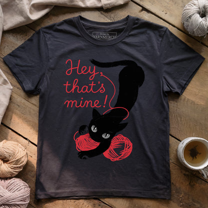 Hey, That's Mine! T-shirt
