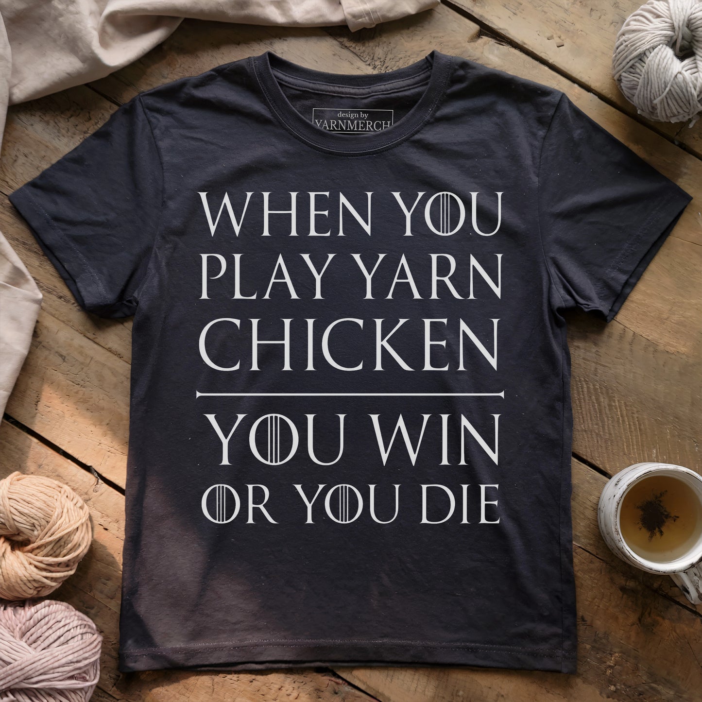 I Play Game Of Yarn Chicken T-shirt