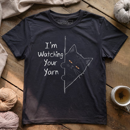 I'm Watching Your Yarn T-shirt