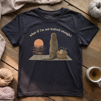 If I'm Not Knitwit Enough T-shirt