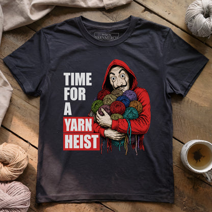 It's Time For A Yarn Heist T-shirt