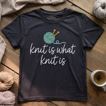 Knit Is What Knit Is T-shirt