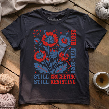 Still Crocheting, Still Resiting T-shirt