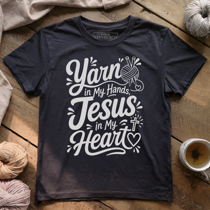 Yarn In Hand, Jesus In Heart T-shirt