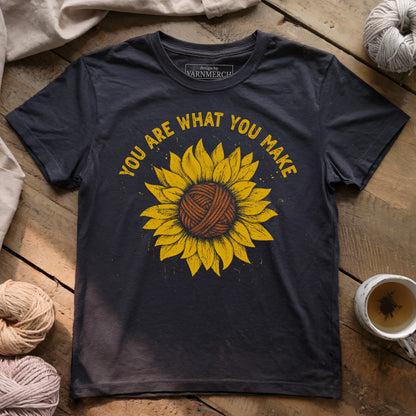 You Are What You Make T-shirt