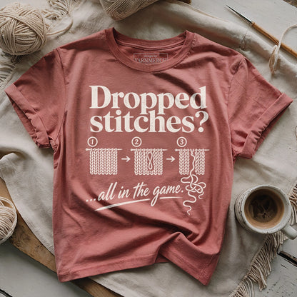 Dropped Stitches ...all in the game T-shirt