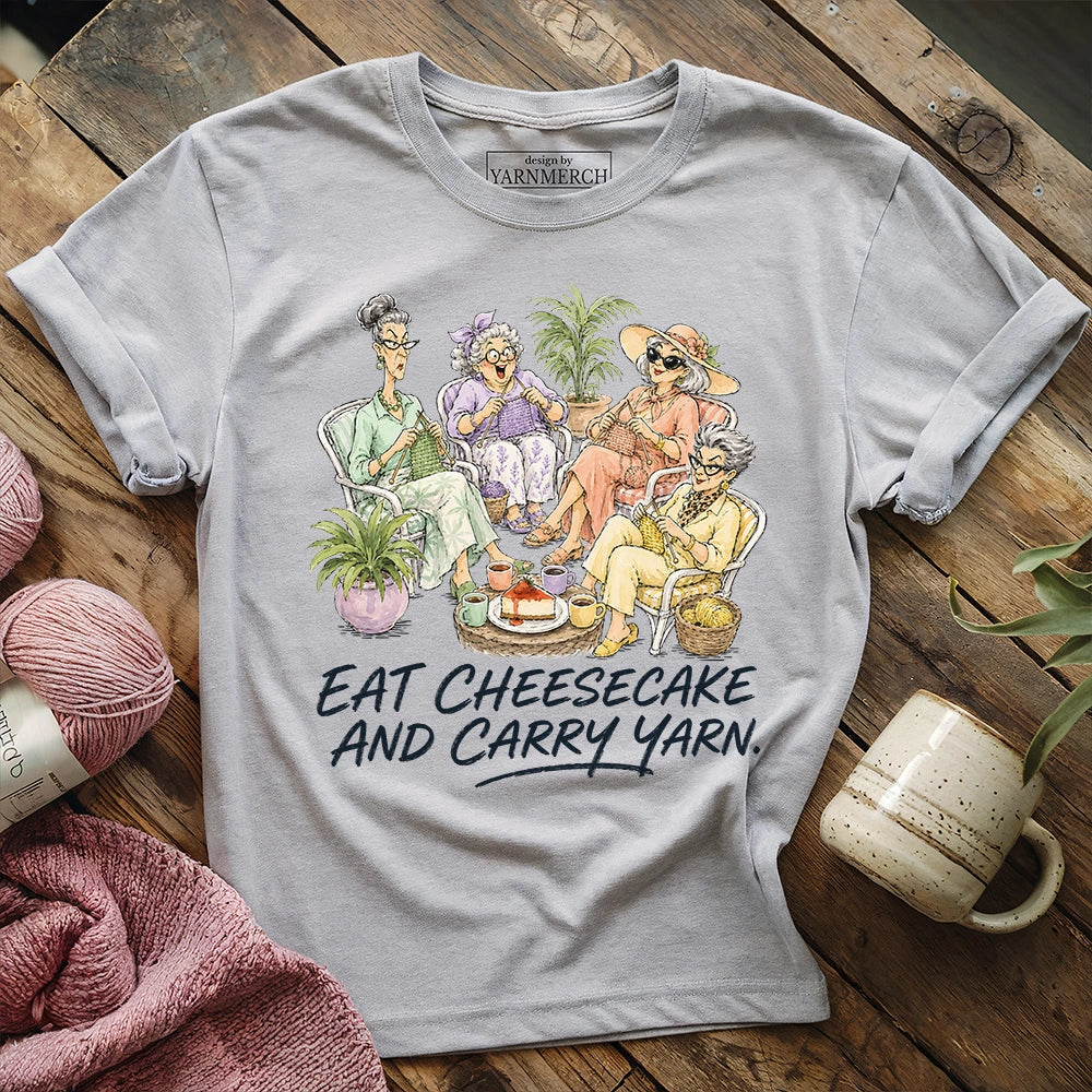 Eat Cheesecake And Carry Yarn T-shirt