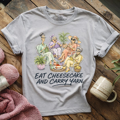 Eat Cheesecake And Carry Yarn T-shirt