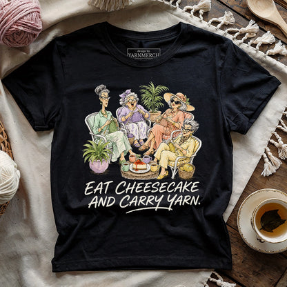 Eat Cheesecake And Carry Yarn T-shirt