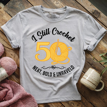 Fifty I Still Crochet T-shirt
