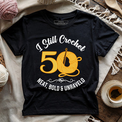 Fifty I Still Crochet T-shirt