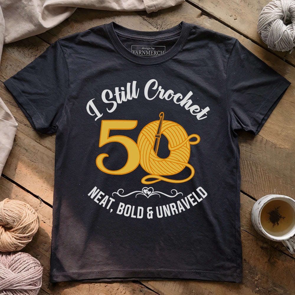 Fifty I Still Crochet T-shirt