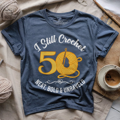 Fifty I Still Crochet T-shirt