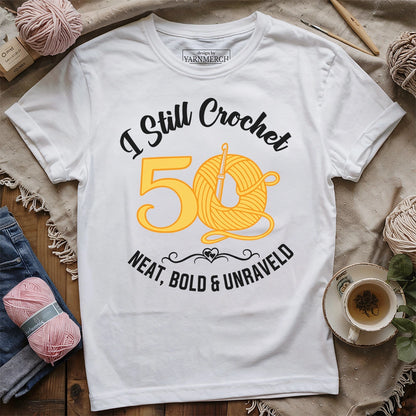 Fifty I Still Crochet T-shirt