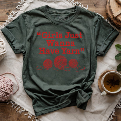 Girls Just Wanna Have Yarn T-shirt