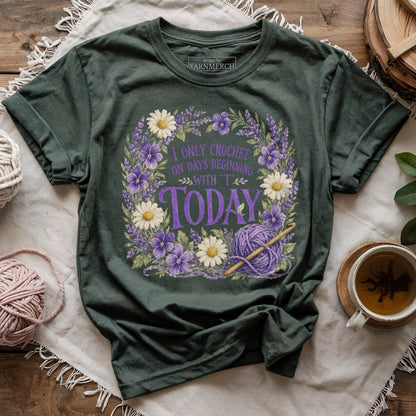 I Only Crochet Today T-shirt