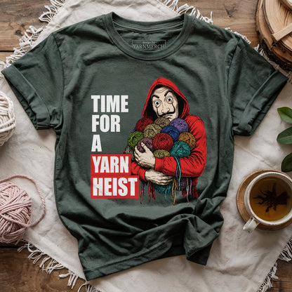 It's Time For A Yarn Heist T-shirt