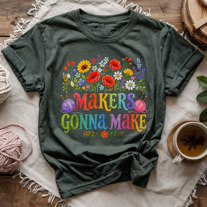 Makers Gonna Make T-shirt