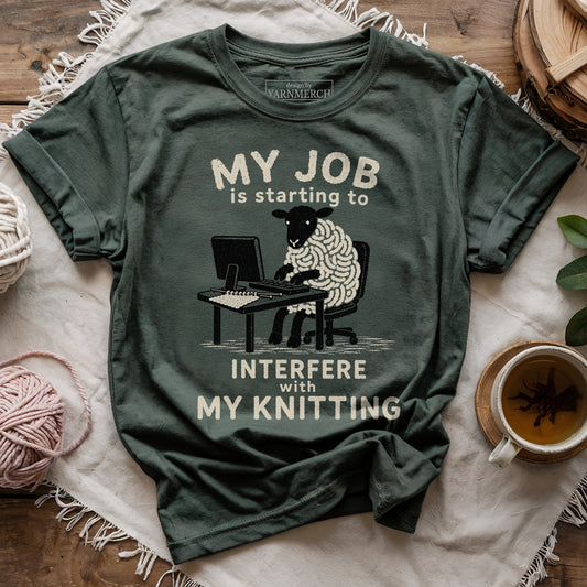 My Job Interfere My Knitting T-shirt
