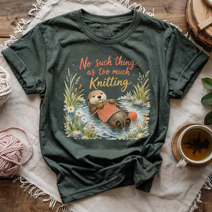 No Such Thing As Too Much Knitting T-shirt
