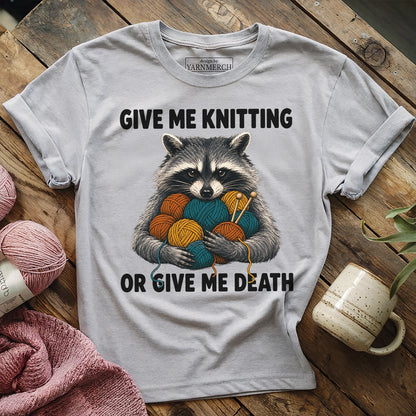 Give Me Knitting or Give Me Death T-shirt