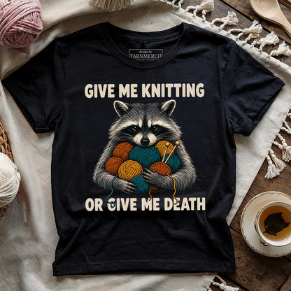 Give Me Knitting or Give Me Death T-shirt
