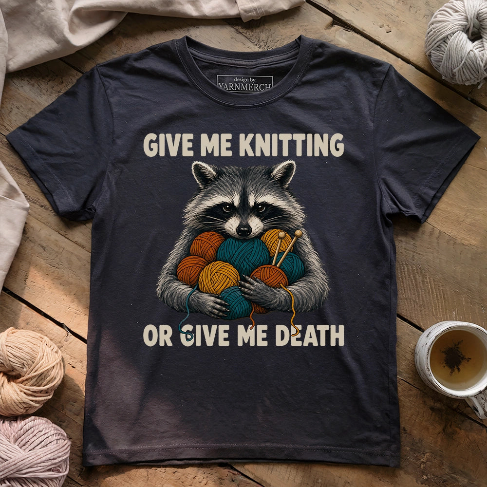Give Me Knitting or Give Me Death T-shirt