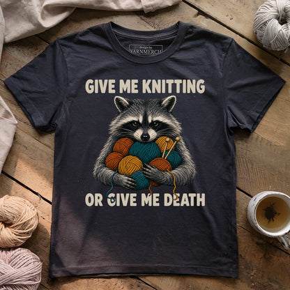 Give Me Knitting or Give Me Death T-shirt
