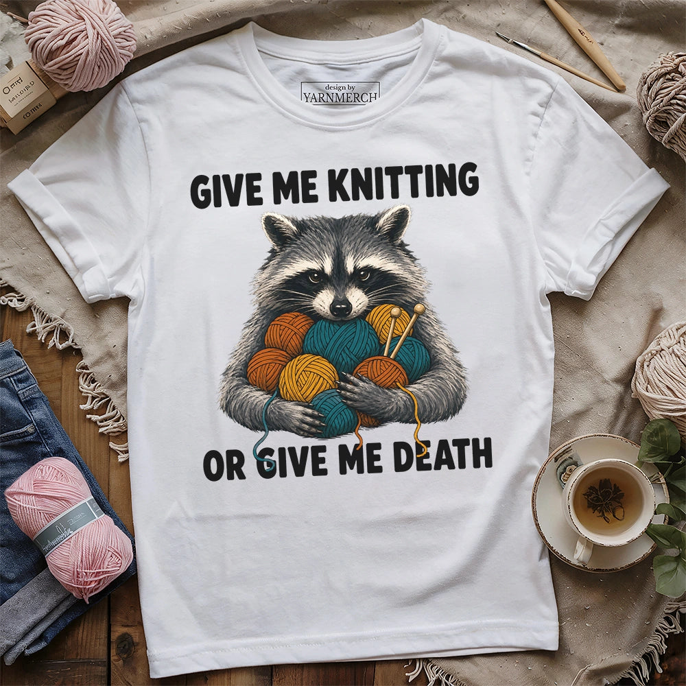 Give Me Knitting or Give Me Death T-shirt