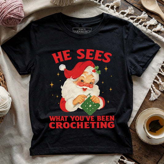 He Sees You Crocheting T-shirt