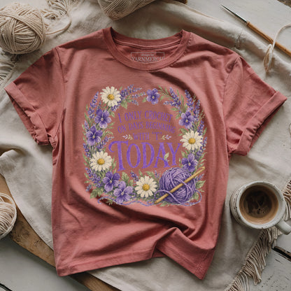 I Only Crochet Today T-shirt