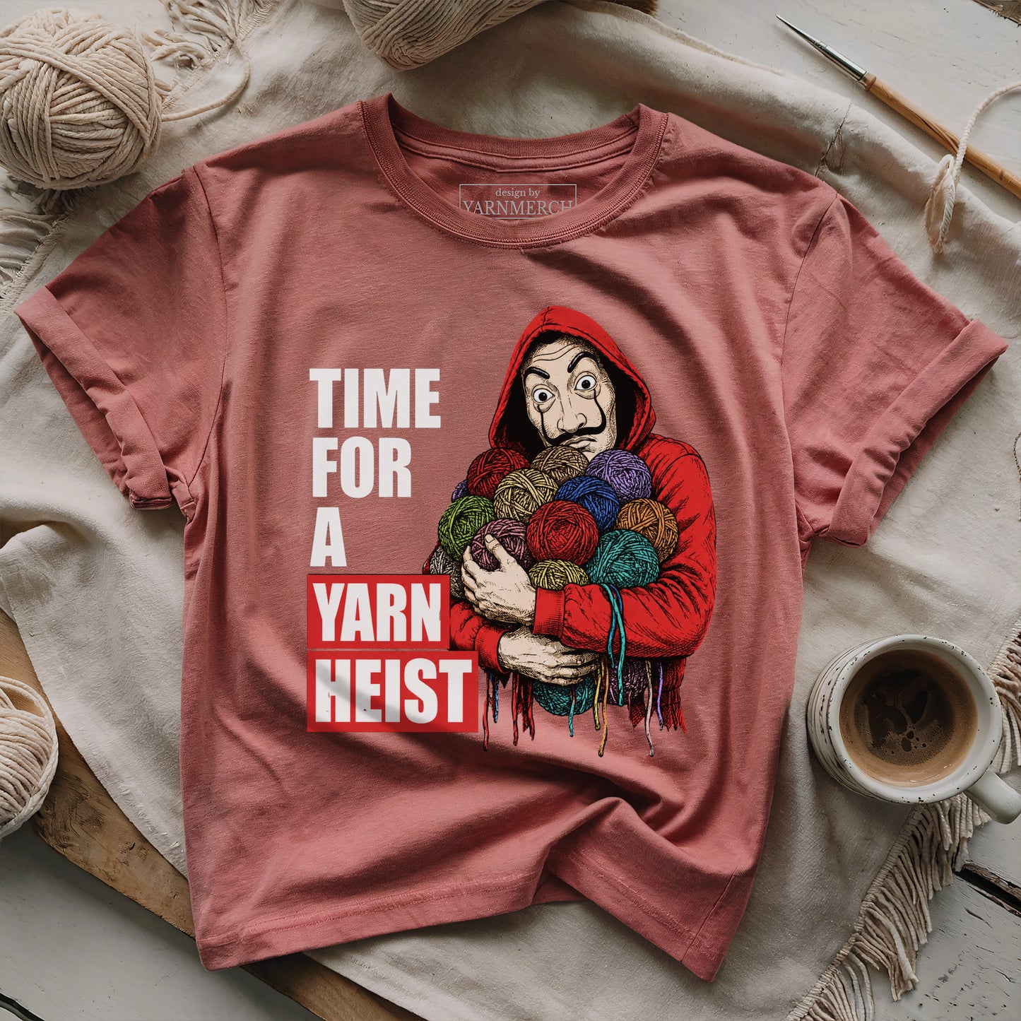 It's Time For A Yarn Heist T-shirt