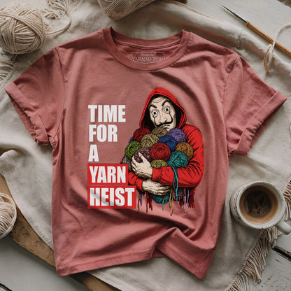 It's Time For A Yarn Heist T-shirt