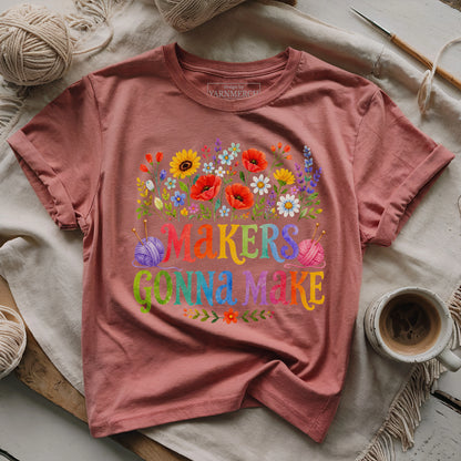 Makers Gonna Make T-shirt