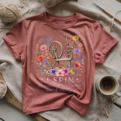 Spinning Because Knitting Isn't Weird T-shirt
