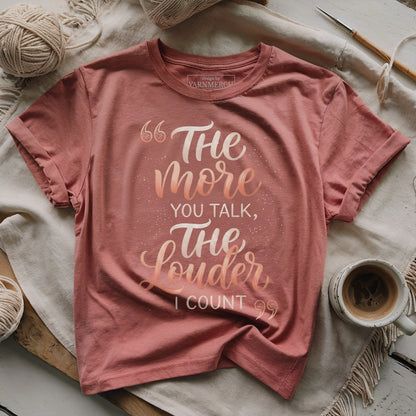 The More Talk The Louder Count T-shirt