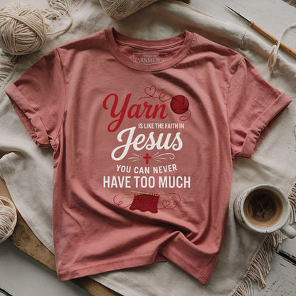 There Is No Too Much Yarn T-shirt