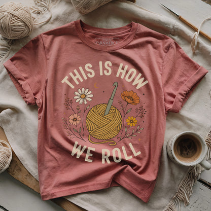 This Is How We Roll T-shirt