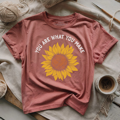 You Are What You Make T-shirt