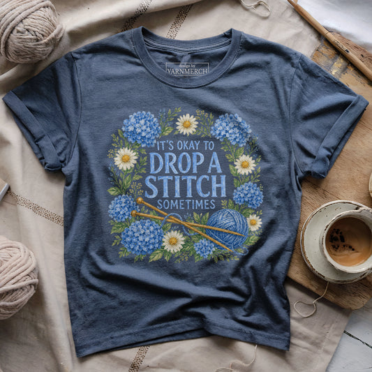 Drop A Stitch Sometimes T-shirt