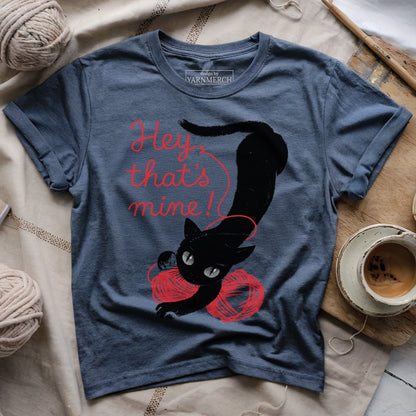 Hey, That's Mine! T-shirt