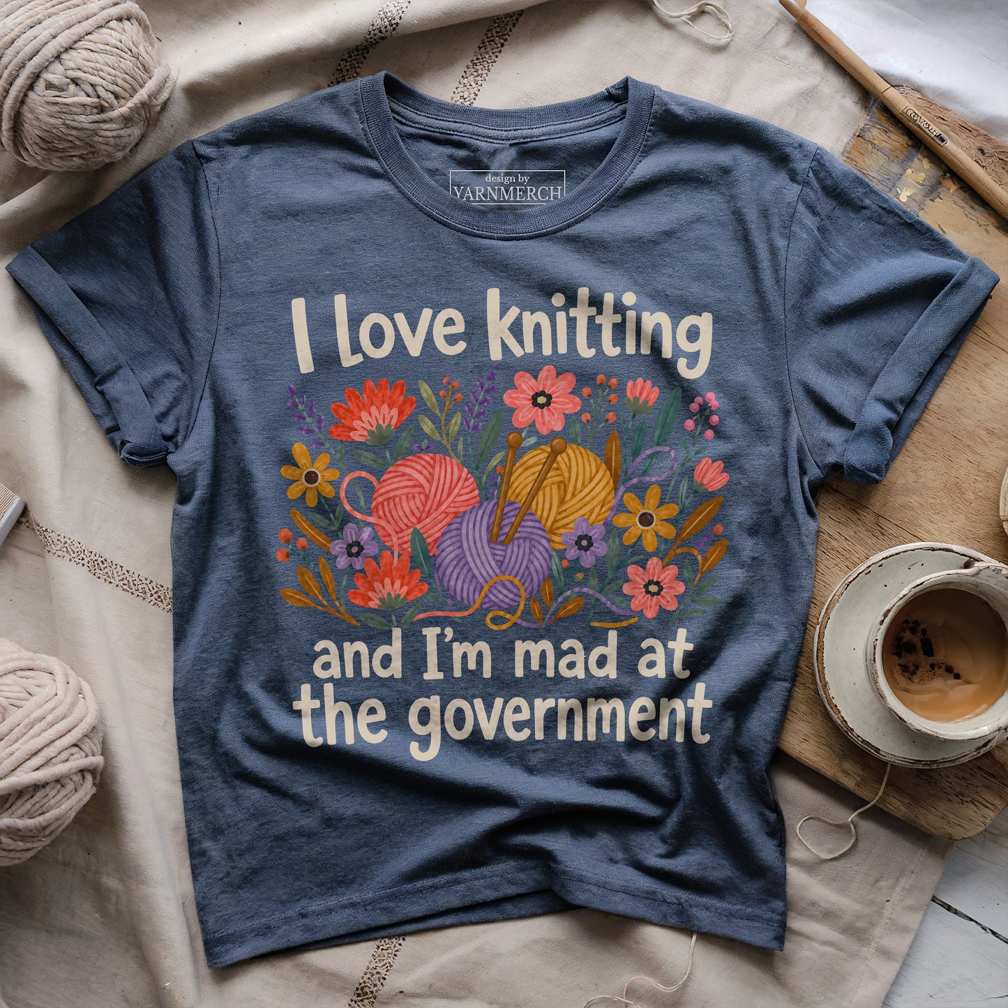 I Love Knitting And Mad At The Government T-shirt