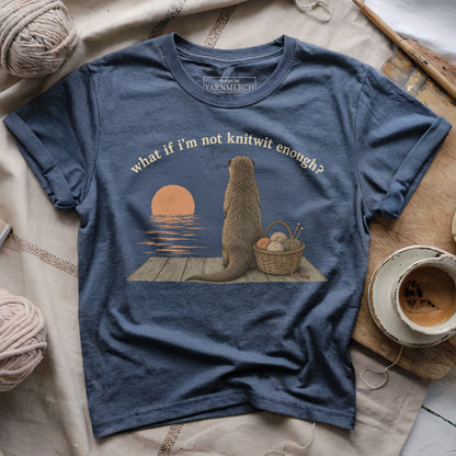 If I'm Not Knitwit Enough T-shirt