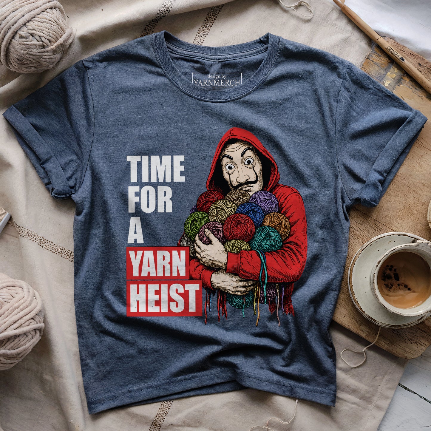 It's Time For A Yarn Heist T-shirt