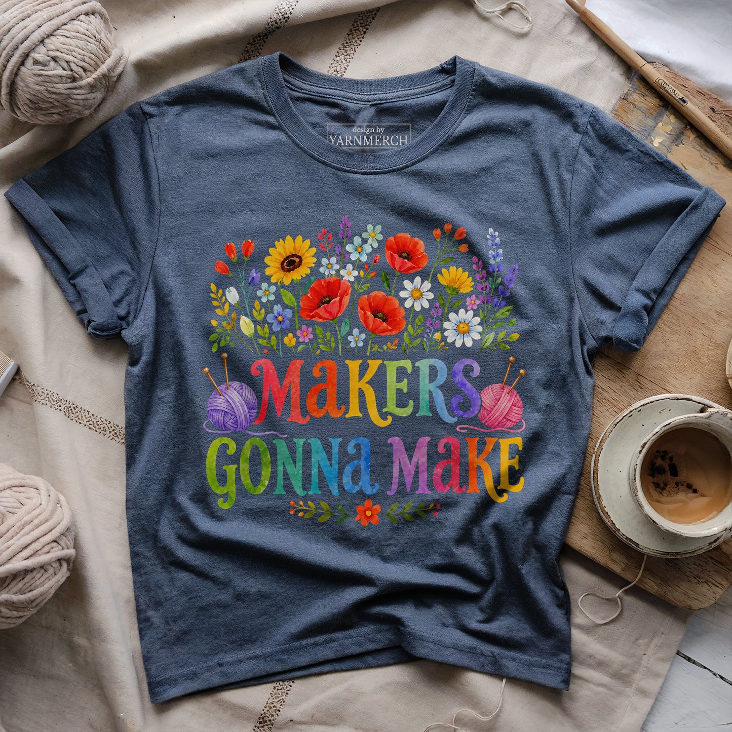 Makers Gonna Make T-shirt