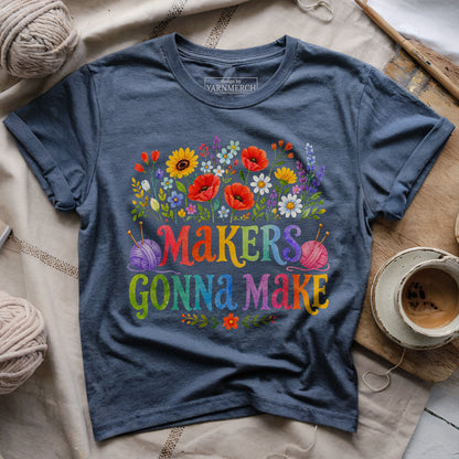 Makers Gonna Make T-shirt
