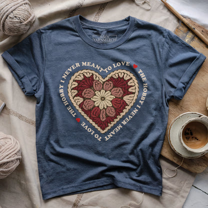 The Hobby I Never Meant To Love T-shirt