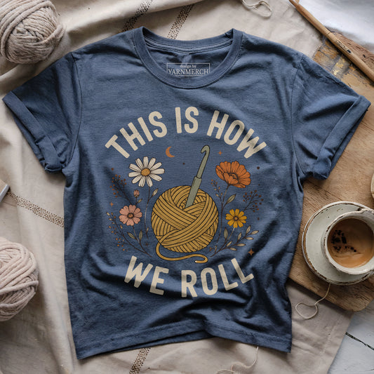 This Is How We Roll T-shirt