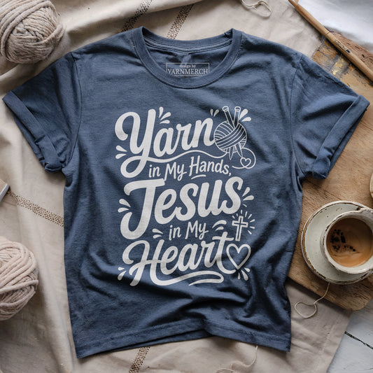Yarn In Hand, Jesus In Heart T-shirt
