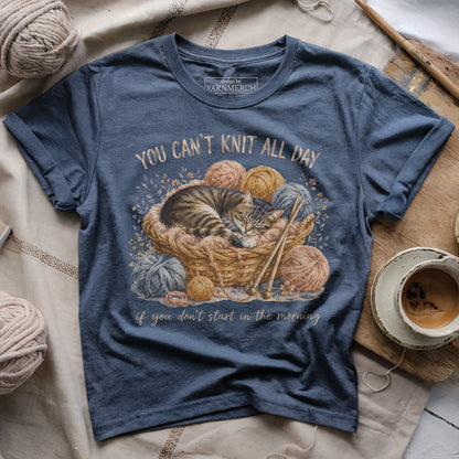 You Can't Knit All Day T-shirt